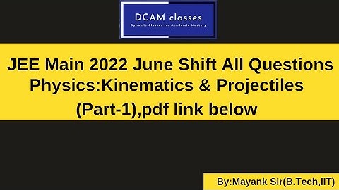 JEE Main 2022 june shift all Questions: physics(kinematics, part-1)