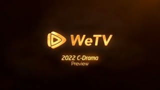 WeTV 2022 C-Drama Preview
