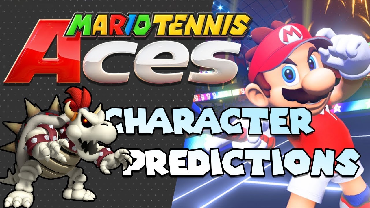 Mario Tennis Aces Character Predictions - YouTube