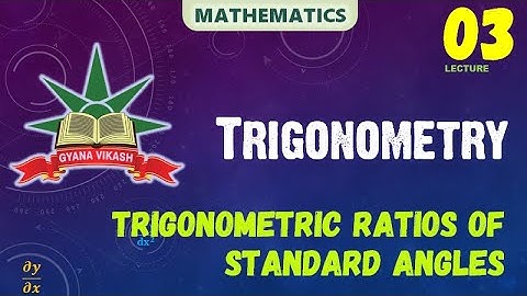 CHSE Mathematics: +2 Science (1st Year)- Trigonometry 03. Trigonometric Ratios of Standard Angles
