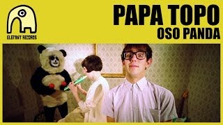 Video thumbnail of "PAPA TOPO - Oso Panda [Official]"