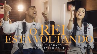 Video thumbnail of "O Rei Está Voltando - Ariely Bonatti feat. Paulo Felix | COVER Jarbas Thompson HARPA CRISTÃ"