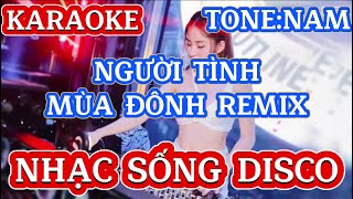 KARAOKE NGƯỜI TÌNH MÙA ĐÔNG REMIX | TONE: NAM | NHẠC SỐNG DISCO