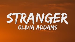 Download Lagu Olivia Addams - Stranger (Lyrics) MP3 Download Lagu Olivia Addams - Stranger (Lyrics) MP3