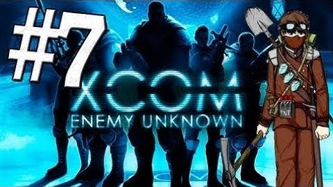 XCOM Enemy Unknown: "Чего они добиваются?" - Часть 7 [Ironman]