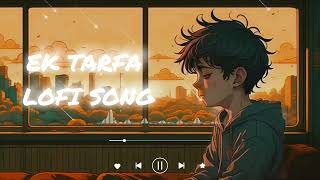 ek tarfa🎧|[Slowed+Reverd]| song lofi song-|| #slowedsongs #slowed #hindisong ##songlyrics #songs