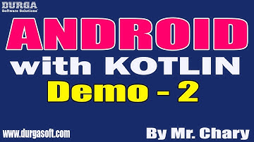ANDROID with KOTLIN tutorials || Demo - 2 || by Mr. Chary On 12-07-2022 @9PM IST