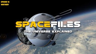 Spacefiles: Whither? (Episode 16 of 26)