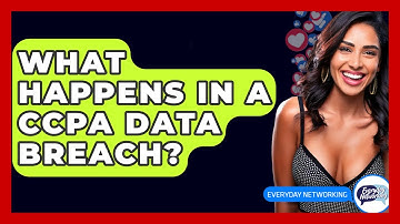 What Happens In A CCPA Data Breach? - Everyday-Networking