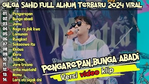 GILGA SAHID " PENGAREPAN - BUNGA ABADI " TERBARU 2024