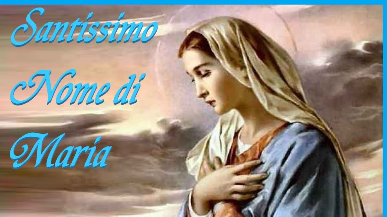 Santissimo Nome di Maria YouTube Santissimo Nome di Maria YouTube