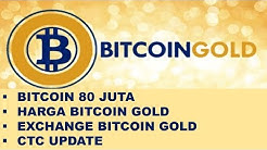 EXCHANGE UNTUK BITCOIN GOLD & HARGA BTG | BTC 80 JUTA | CTC UPDATE