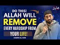 Do this allah will remove every hardship from your life  nouman ali khan
