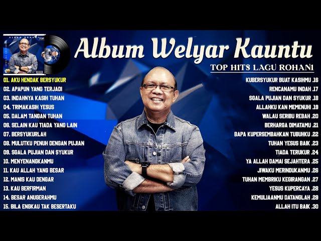 Lagu Rohani Terbaik 2023 Menenangkan Hati || Welyar Kauntu Full Album Worship Terbaru 2023 class=