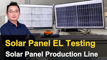 Solar Panel EL Testing | Solar Panel Manufacturing Process | EP 12