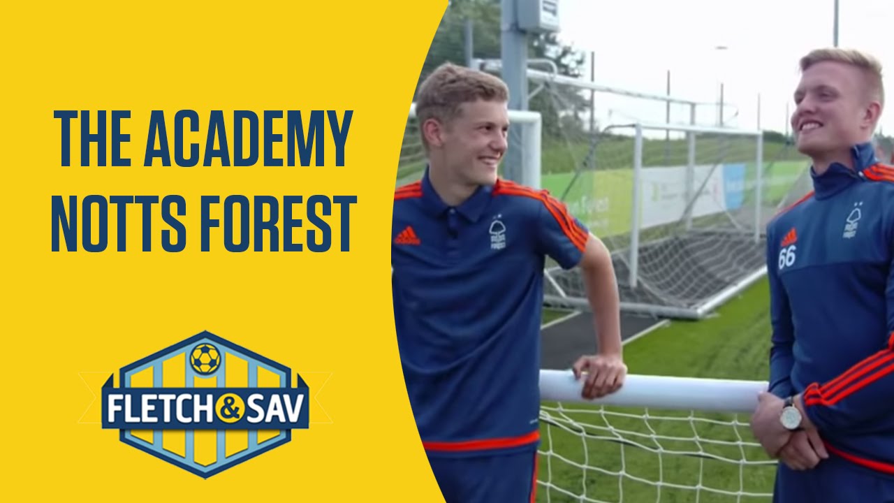 Nottingham Forest The Academy Fletch and Sav YouTube