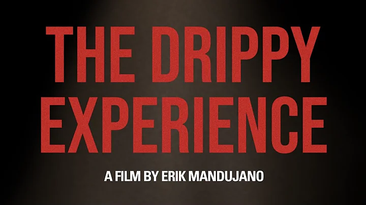 THE DRIPPY EXPERIENCE