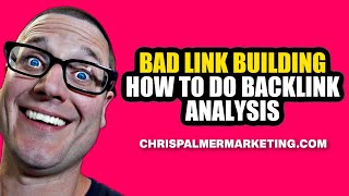 How to do Backlink Analysis For Bad Link Building