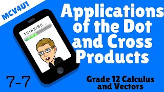 Calculus and Vectors Grade 12 - Applications of the Dot and Cross Products (Work and Torque)