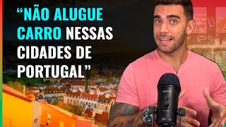 ☑️ Vale a pena alugar carro em Portugal? E em Lisboa? Como ir até Porto? Para o Algarve vale?