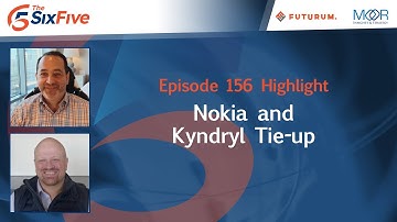 Nokia and Kyndryl Tie-up - Episode 156 - Six Five Podcast