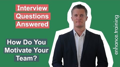 How Do You Motivate Your Team? Interview Question Answered