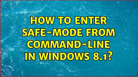 How to enter safe-mode from command-line in Windows 8.1? (2 Solutions!!)