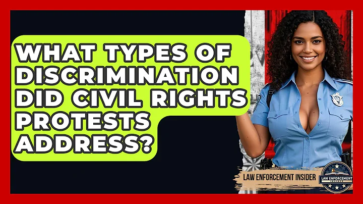 What Types Of Discrimination Did Civil Rights Protests Address? - Law Enforcement Insider