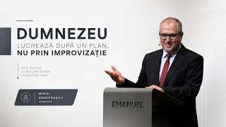 Dumnezeu lucrează după un plan, nu prin improvizație | Mihai Dumitrașcu | Biserica Emanuel Tg. Mureș