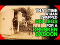 That Time A Man Swapped His Legs For A Drunken Baboon