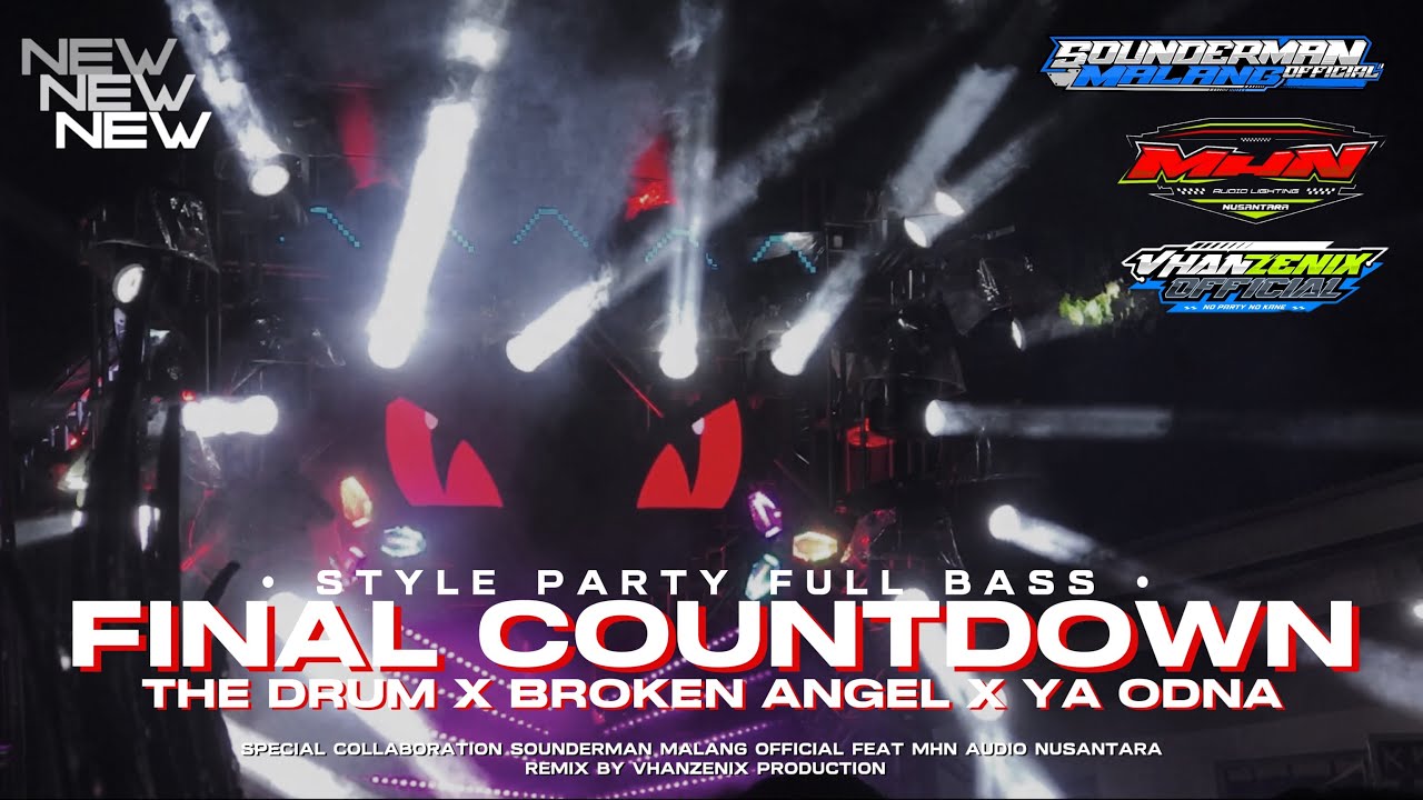 DJ FINAL COUNTDOWN X THE DRUM X BROKEN ANGEL X YA ODNA • PARTY FULL BASS FEAT MHN AUDIO • VHANZENIX