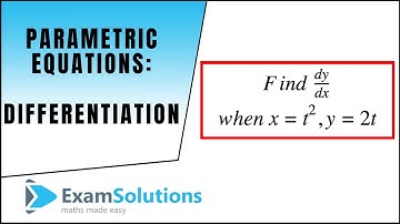 Parametric Equations : Differentiation : ExamSolutions