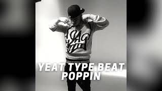 (FREE) Poppin - Yeat Type Beat