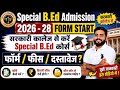 Special B.Ed Admission 2026-28 Form Start | Eligibility Documents Fees & Admission Process