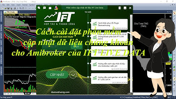 Cách cài đặt phần mềm cập nhật dữ liệu chứng khoán realtime cho Amibroker IFT LIVE DATA