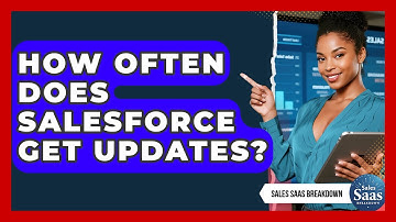 How Often Does Salesforce Get Updates? - Sales Saas Breakdown
