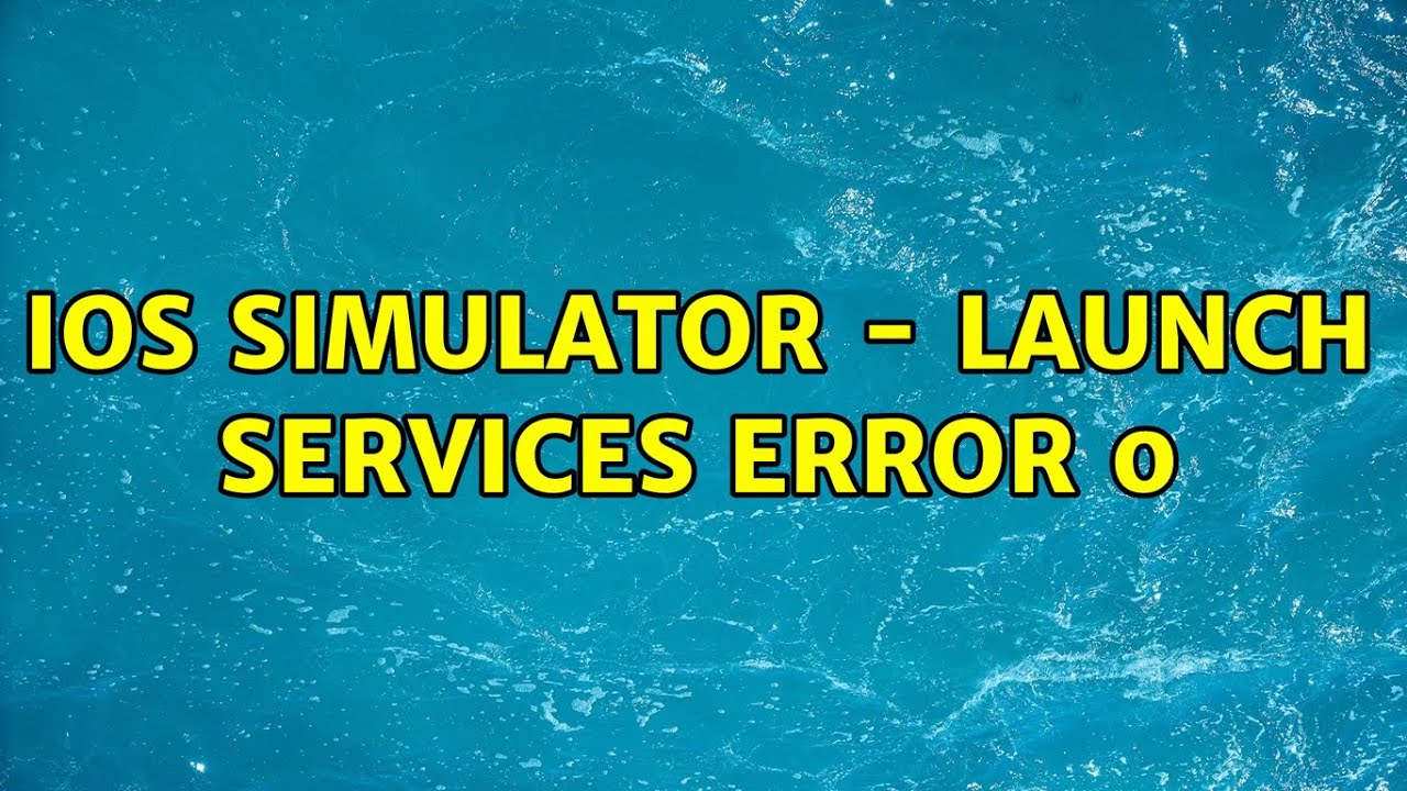 IOS Simulator Launch Services Error 0 3 Solutions YouTube Ios simulator launch services error 0 3 solutions youtube