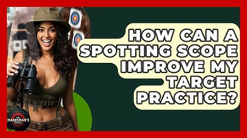 How Can A Spotting Scope Improve My Target Practice? - The Marksman
