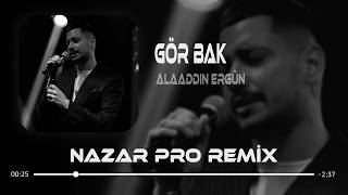 Biz Ayrı Dünyaların İnsanlarıyız (Nazar Pro Remix) Alaaddin Ergün - Gör Bak