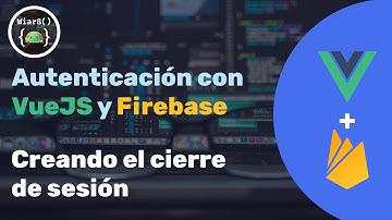 Creando el cierre de sesión | Autenticación VueJS + Firebase