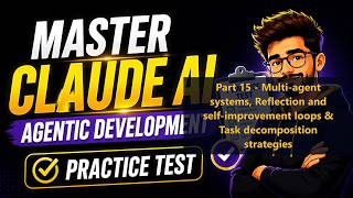 Claude AI - Part 15 - Multi-agent systems, Reflection, self-improvement loops & Task decomposition
