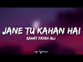 Rahat fateh ali  jane tu kahan hai full lyrics song  sajid  wajid  salman khan  zarine khan 