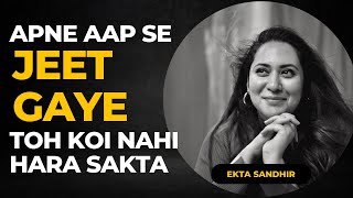 Apne Aap Se Jeet - By Ekta Sandhir #EkTalk