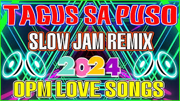 #Slow Jam Remix ||Tagus Sa Puso || Opm Lovesongs 2024🤞. #remix #opmlovesong #treding