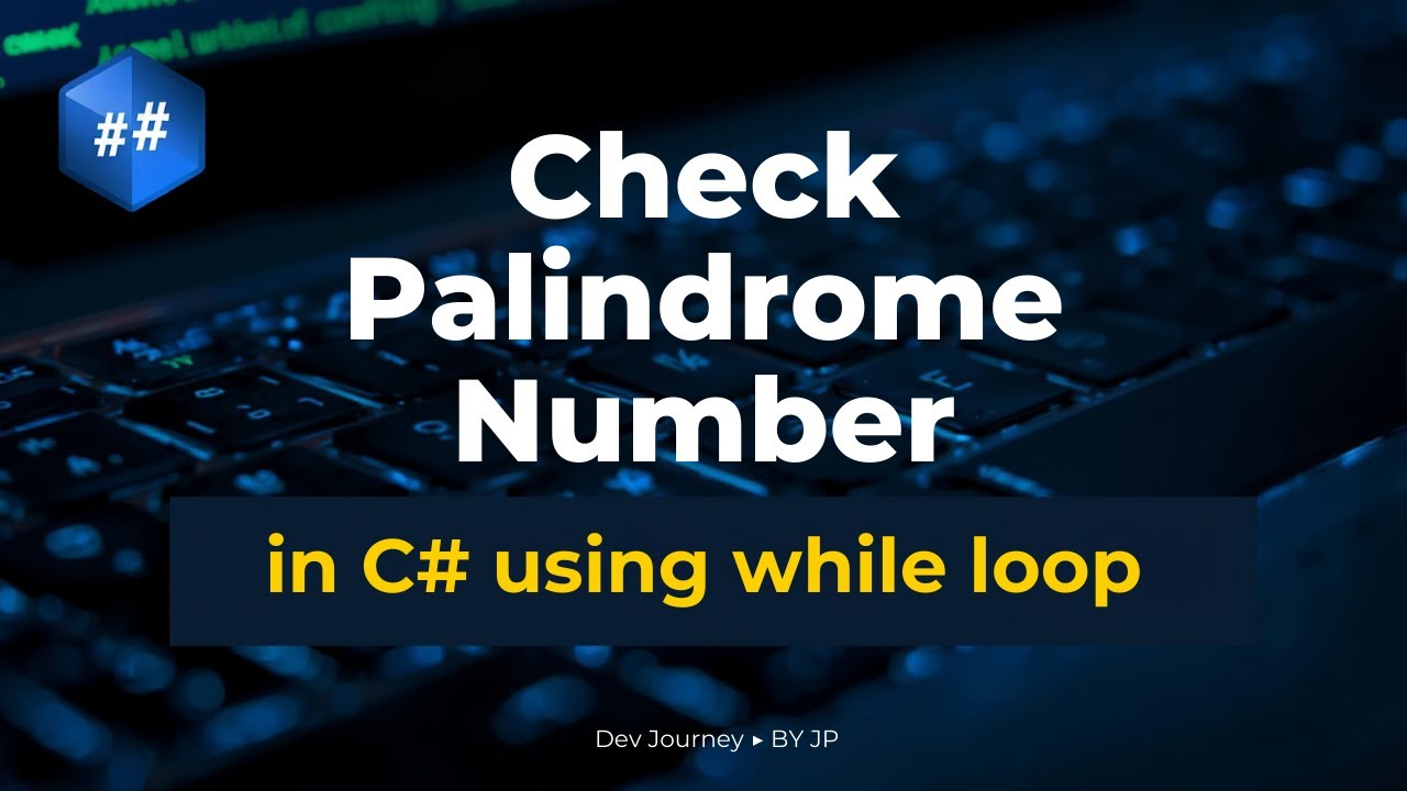 **Chapter 12 | Practical 8 – Palindrome Number using While Loop in C# ...
