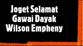 Joget Selamat Gawai Dayak - Wilson Empheny