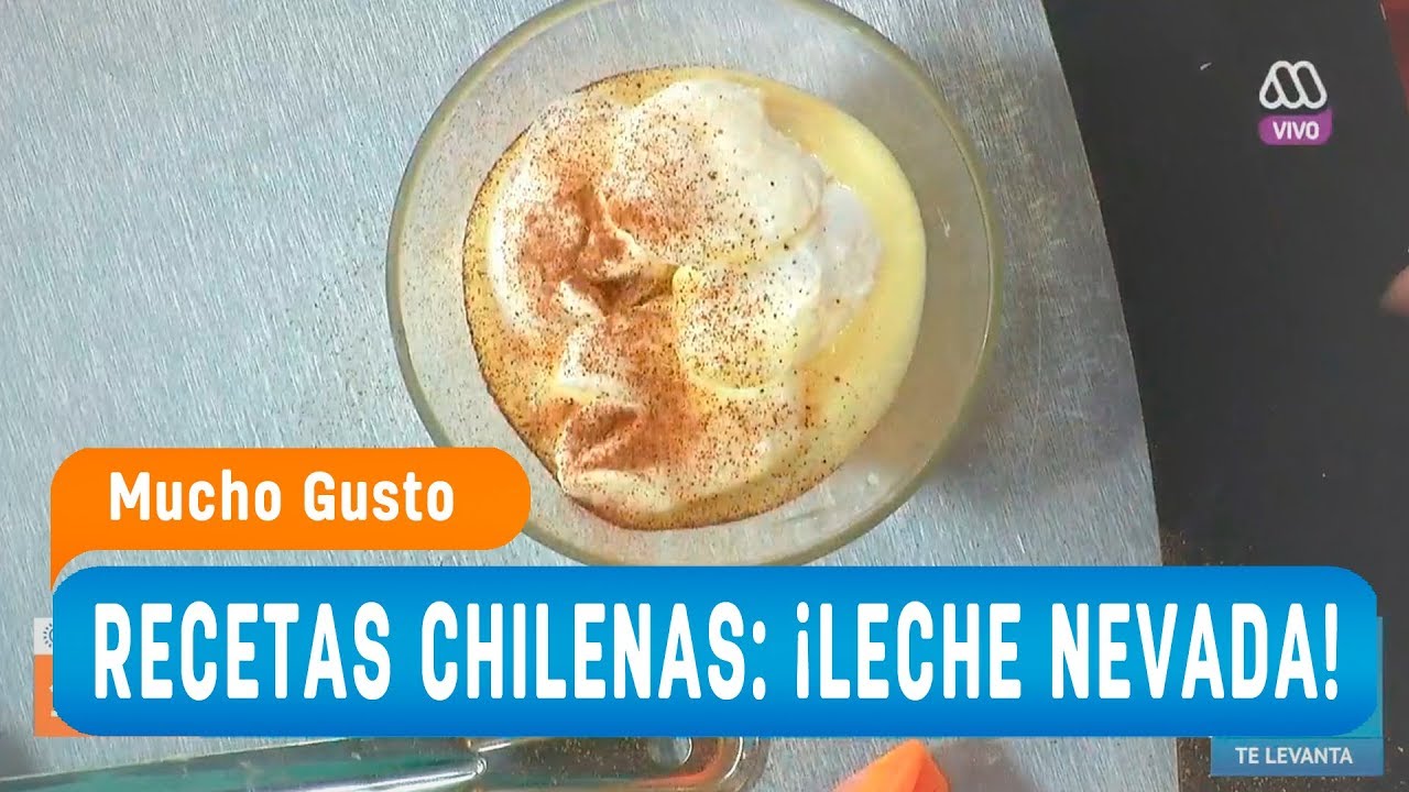 Recetas chilenas: ¡Leche nevada! - Mucho gusto 2018