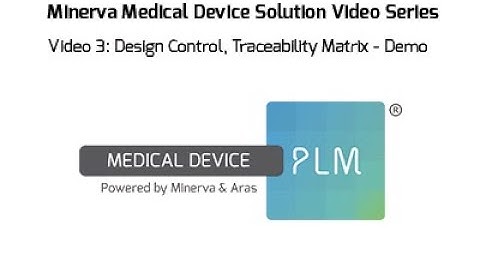 Medical Device PLM Design Control Demo Part 3: Traceability Matrix