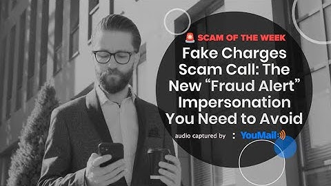 Fake Charges Scam Call: The New “Fraud Alert” Impersonation You Need to Avoid
