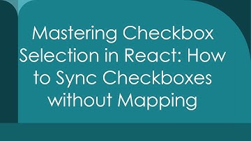Mastering Checkbox Selection in React: How to Sync Checkboxes without Mapping